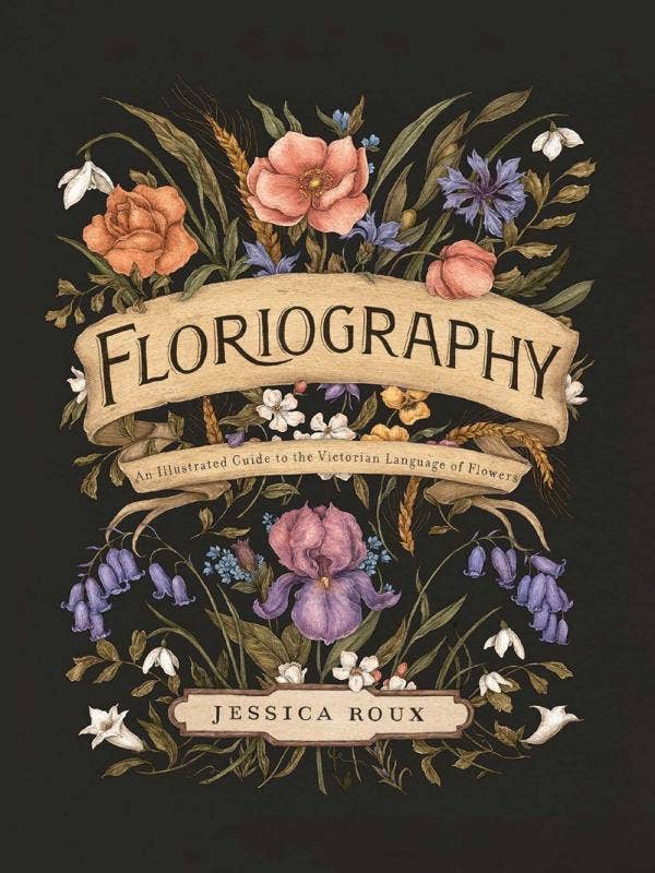 Floriography: A Guide to the Victorian Language of Flowers