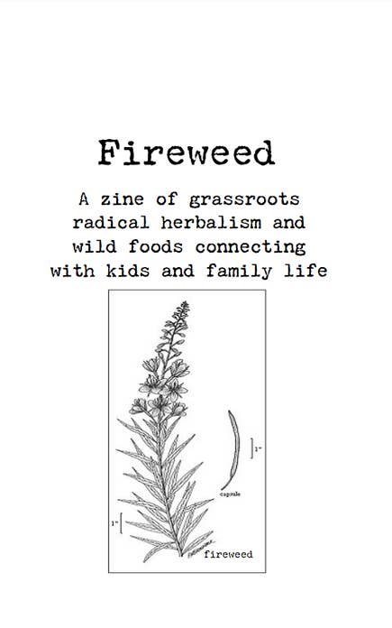 Fireweed Zine #1: Grassroots Radical Herbalism & Wild Foods